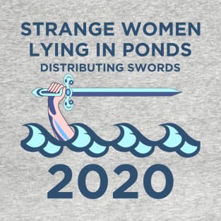 Strange Women Distributing Swords 2020 T-Shirt